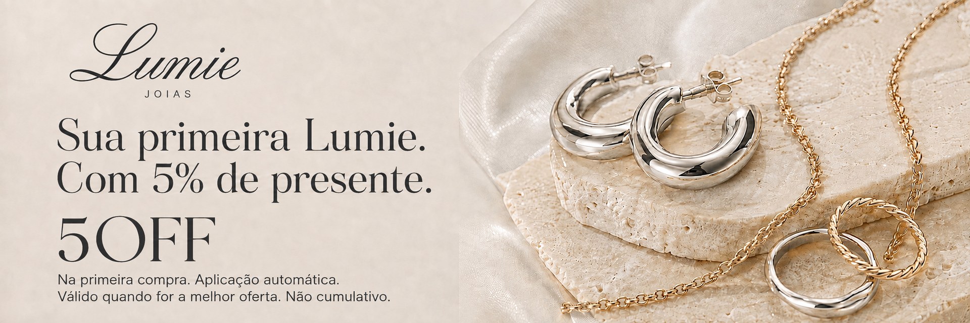 Lumie. Sua primeira Lumie. Com 5% de presente. Cupom 5OFF. Na primeira compra, aplicação automática quando for a melhor oferta. Não cumulativo.